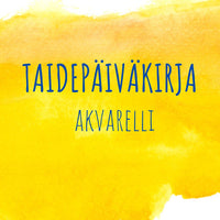 Taidepäiväkirja Akvarelli, 3 viikon verkkokurssi.